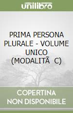 PRIMA PERSONA PLURALE - VOLUME UNICO (MODALITÃ  C) libro