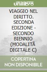 VIAGGIO NEL DIRITTO. SECONDA EDIZIONE - SECONDO BIENNIO (MODALITÃ  DIGITALE C) libro