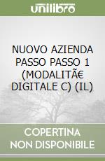 NUOVO AZIENDA PASSO PASSO 1 (MODALITÃ€ DIGITALE C) (IL) libro