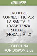 INFOLIVE CONNECT TIC PER LA SANITÃ E L'ASSISTENZA SOCIALE (MODALITÃ C)