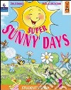 Super sunny days. Student's book. Per la 1ª classe elementare. Con espansione online libro