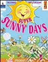 Super sunny days. Student's book. Per la 2ª classe elementare. Con espansione online libro