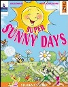 Super sunny days. Student's book. Per la 3ª classe elementare. Con espansione online libro