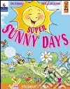 Super sunny days. Student's book. Per la 4ª classe elementare. Con espansione online libro