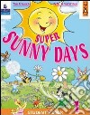 Super Sunny Days. Practice Book. Per la 1ª classe elementare libro