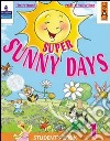 Super Sunny Days. Practice Book. Per la 2ª classe elementare libro