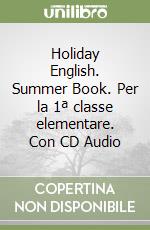 Holiday English. Summer Book. Per la 1ª classe elementare. Con CD Audio libro