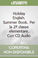 Holiday English. Summer Book. Per la 2ª classe elementare. Con CD Audio libro