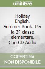 Holiday English. Summer Book. Per la 3ª classe elementare. Con CD Audio libro