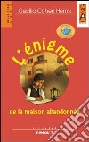 L'enigme De La Maison Abandonnee libro