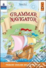 Grammar navigator. Per la Scuola elementare libro