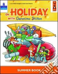 On holiday with Geronimo Stilton. Per la Scuola elementare. Vol. 2 libro
