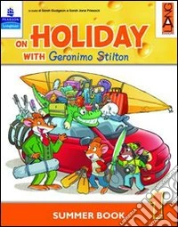 On holiday with Geronimo Stilton. Per la Scuola elementare. Vol. 3 libro