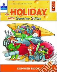 On holiday with Geronimo Stilton. Per la Scuola elementare. Vol. 4 libro