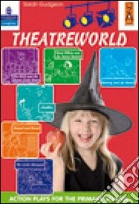 Theaterworld. Per la Scuola elementare libro