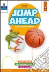 Jump ahead. Per la Scuola elementare. Con Multi-ROM. Con espansione online libro