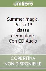 Summer magic. Per la 1ª classe elementare. Con CD Audio libro