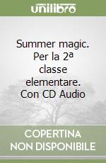 Summer magic. Per la 2ª classe elementare. Con CD Audio