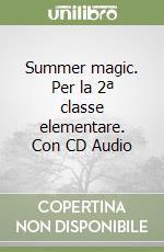 Summer magic. Per la 2ª classe elementare. Con CD Audio libro