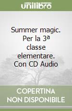 Summer magic. Per la 3ª classe elementare. Con CD Audio