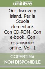 Our discovery island. Per la Scuola elementare. Con CD-ROM. Con e-book. Con espansione online. Vol. 1 libro