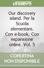 Our discovery island. Per la Scuola elementare. Con e-book. Con espansione online. Vol. 5