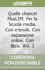 Quelle chance! PlusLIM. Per la Scuola media. Con e-book. Con espansione online. Con libro. Vol. 3 libro