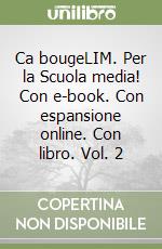 Ca bougeLIM. Per la Scuola media! Con e-book. Con espansione online. Con libro. Vol. 2 libro