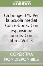 Ca bougeLIM. Per la Scuola media! Con e-book. Con espansione online. Con libro. Vol. 3 libro