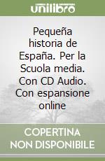 Pequeña historia de España. Per la Scuola media. Con CD Audio. Con espansione online