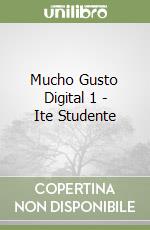 Mucho Gusto Digital 1 - Ite Studente