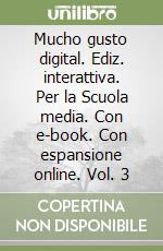 Mucho gusto digital. Ediz. interattiva. Per la Scuola media. Con e-book. Con espansione online. Vol. 3 libro