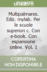 Multipalmares. Ediz. mylab. Per le scuole superiori c. Con e-book. Con espansione online. Vol. 1 libro