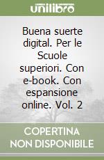 Buena suerte digital. Per le Scuole superiori. Con e-book. Con espansione online. Vol. 2 libro