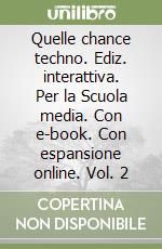 Quelle chance techno. Ediz. interattiva. Per la Scuola media. Con e-book. Con espansione online. Vol. 2 libro