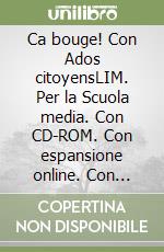 Ca bouge! Con Ados citoyensLIM. Per la Scuola media. Con CD-ROM. Con espansione online. Con libro libro