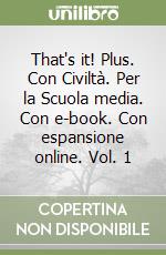 That's it! Plus. Con Civiltà. Per la Scuola media. Con e-book. Con espansione online. Vol. 1 libro