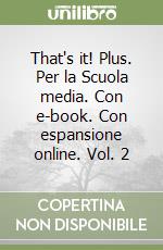 That's it! Plus. Per la Scuola media. Con e-book. Con espansione online. Vol. 2 libro