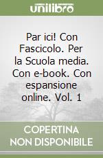 Par ici! Con Fascicolo. Per la Scuola media. Con e-book. Con espansione online. Vol. 1