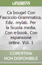 Ca bouge! Con Fascicolo-Grammatica. Ediz. mylab. Per la Scuola media. Con e-book. Con espansione online. Vol. 1 libro