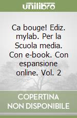 Ca bouge! Ediz. mylab. Per la Scuola media. Con e-book. Con espansione online. Vol. 2 libro