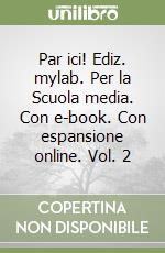 Par ici! Ediz. mylab. Per la Scuola media. Con e-book. Con espansione online. Vol. 2 libro