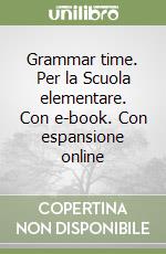 Grammar time. Per la Scuola elementare. Con e-book. Con espansione online libro