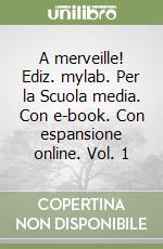 A merveille! Ediz. mylab. Per la Scuola media. Con e-book. Con espansione online. Vol. 1 libro