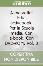 A merveille! Ediz. activebook. Per la Scuola media. Con e-book. Con DVD-ROM. Vol. 3 libro