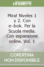 Mira! Niveles 1 y 2. Con e--bok. Per la Scuola media. Con espansione online. Vol. 1 libro