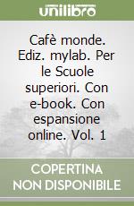 Cafè monde. Ediz. mylab. Per le Scuole superiori. Con e-book. Con espansione online. Vol. 1 libro