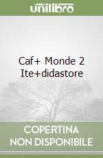 Caf+ Monde 2 Ite+didastore libro