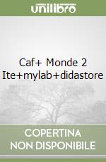 Caf+ Monde 2 Ite+mylab+didastore libro
