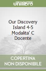 Our Discovery Island 4-5 Modalita' C Docente libro